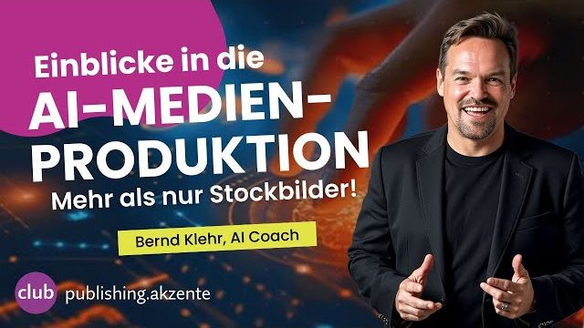 Bernd Klehr – Einblicke in die AI-Medienproduktion – mehr als nur Stockbilder!