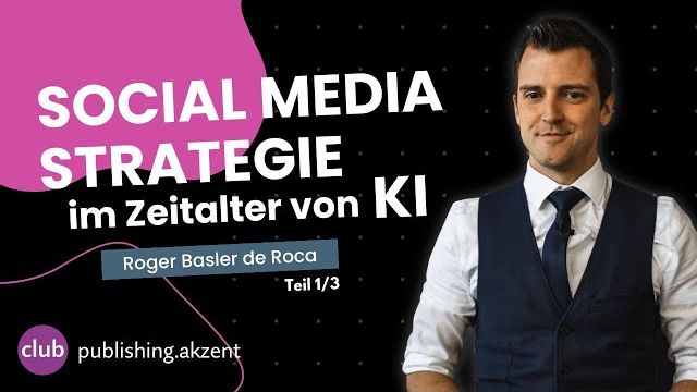 Roger Basler de Roca – Social Media Strategie im Zeitalter von KI – Event 1/3
