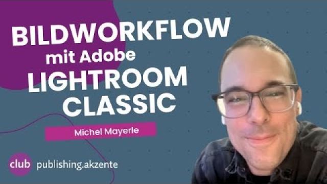 Michel Mayerle – Bildworkflow mit Adobe Lightroom Classic