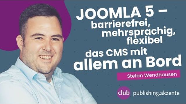 publishing.akzent: «Joomla 5 – barrierefrei, mehrsprachig, flexibel» mit Stefan Wendhausen